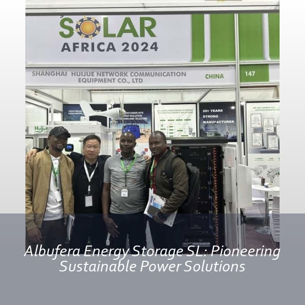 Albufera Energy Storage SL: Pioneering Sustainable Power Solutions